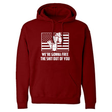 We're Gonna Free the Shit Out of You Unisex Adult Hoodie