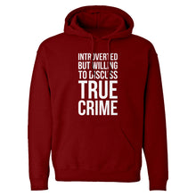 Introverted But Willing to Discuss True Crime Unisex Adult Hoodie