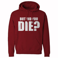 But did you die? Unisex Adult Hoodie