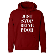 Just Stop Being Poor Unisex Adult Hoodie