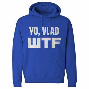 Yo, Vlad WTF Unisex Adult Hoodie