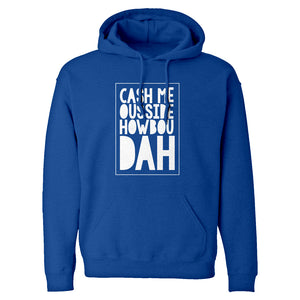 Hoodie Cash Me Ousside How Bow Dah Unisex Adult Hoodie