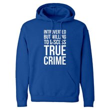 Introverted But Willing to Discuss True Crime Unisex Adult Hoodie