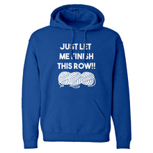 Just Let Me Finish This Row! Unisex Adult Hoodie