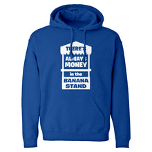 There's Always Money in the Banana Stand Unisex Adult Hoodie