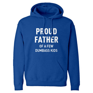 Proud Father of a Few Dumbass Kids Unisex Adult Hoodie