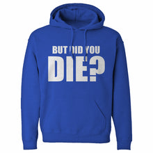 But did you die? Unisex Adult Hoodie