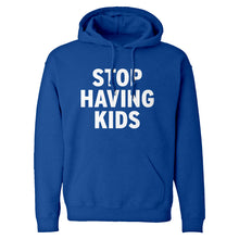 STOP HAVING KIDS Unisex Adult Hoodie