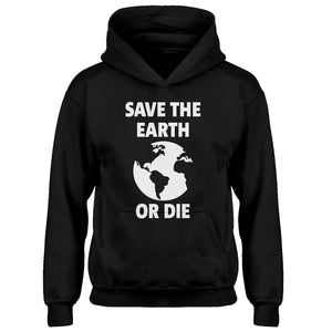 Youth Save the Earth or Die Kids Hoodie