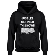 Youth Just Let Me Finish This Row! Kids Hoodie