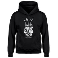 Youth HOW DARE YOU Kids Hoodie