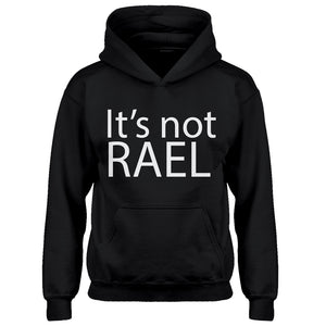 Hoodie Its not Rael Kids Hoodie