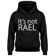 Hoodie Its not Rael Kids Hoodie