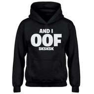 Youth And I OOF Sksksk Kids Hoodie