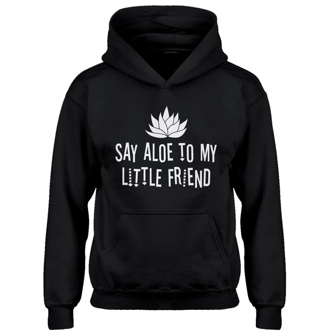 Hoodie Say Aloe to my Little Friend Kids Hoodie