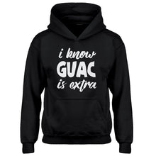 Hoodie I Know GUAC is extra Kids Hoodie