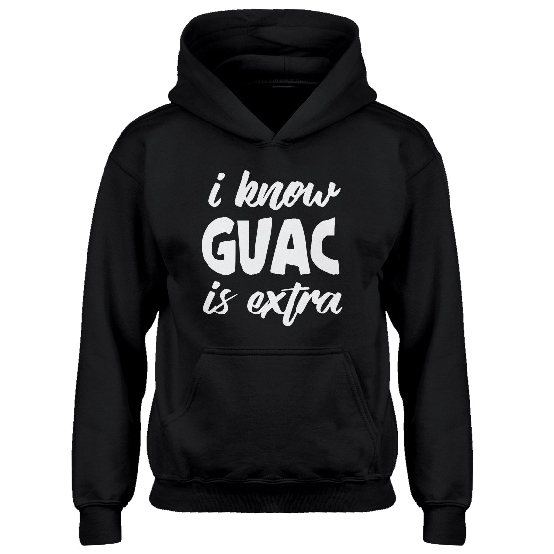 Hoodie I Know GUAC is extra Kids Hoodie