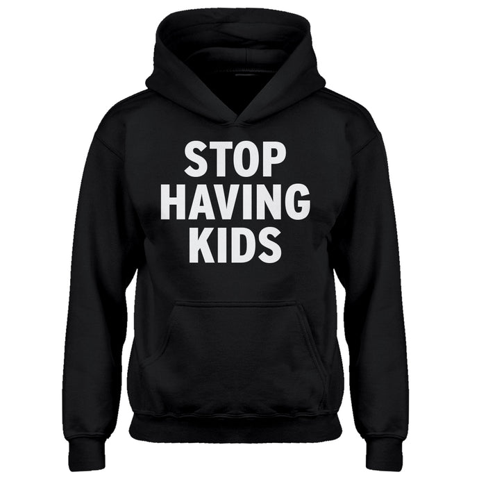 Youth STOP HAVING KIDS Kids Hoodie