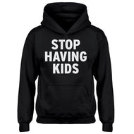 Youth STOP HAVING KIDS Kids Hoodie