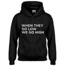 Hoodie When They Go Low We Go High Kids Hoodie