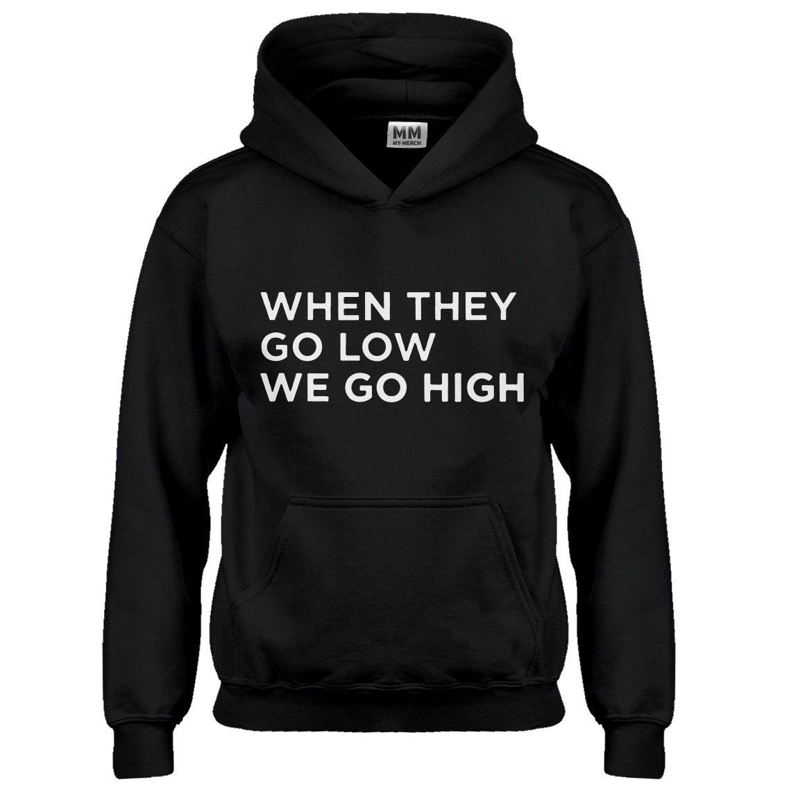 Hoodie When They Go Low We Go High Kids Hoodie