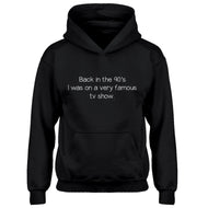 Youth Back in the 90s I was on a very famous TV show Kids Hoodie