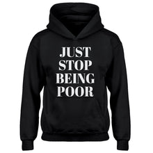 Youth Just Stop Being Poor Kids Hoodie