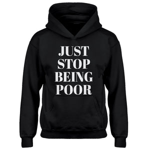 Youth Just Stop Being Poor Kids Hoodie