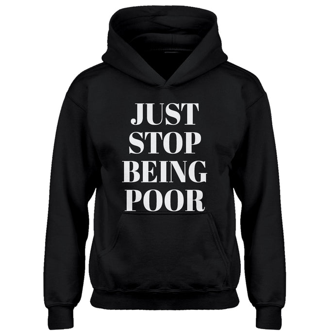 Youth Just Stop Being Poor Kids Hoodie