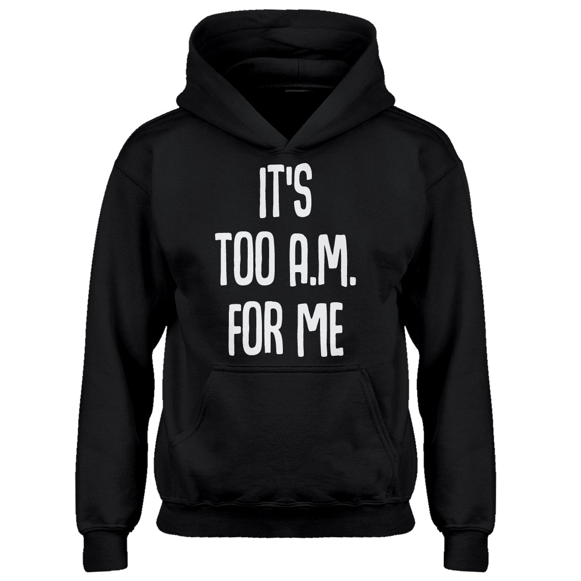 Hoodie It's too A.M. for me Kids Hoodie