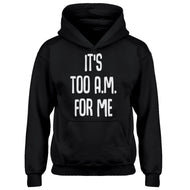 Hoodie It's too A.M. for me Kids Hoodie