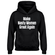 Hoodie Make Nasty Women Great Again Kids Hoodie