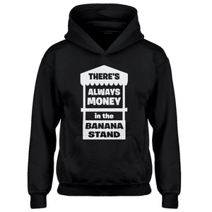 Youth There's Always Money in the Banana Stand Kids Hoodie