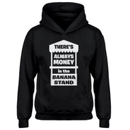 Youth There's Always Money in the Banana Stand Kids Hoodie