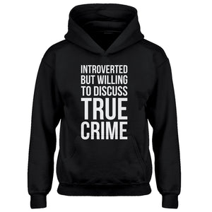 Youth Introverted But Willing to Discuss True Crime Kids Hoodie