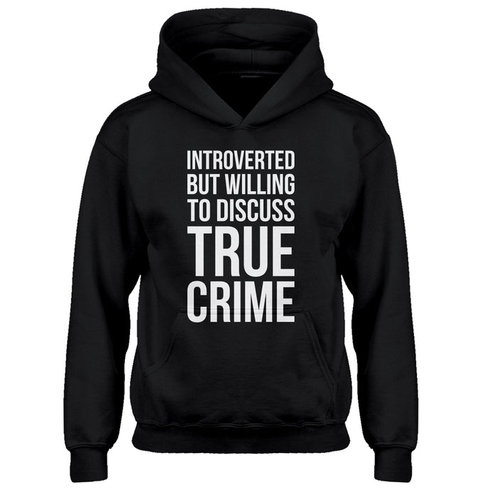 Youth Introverted But Willing to Discuss True Crime Kids Hoodie