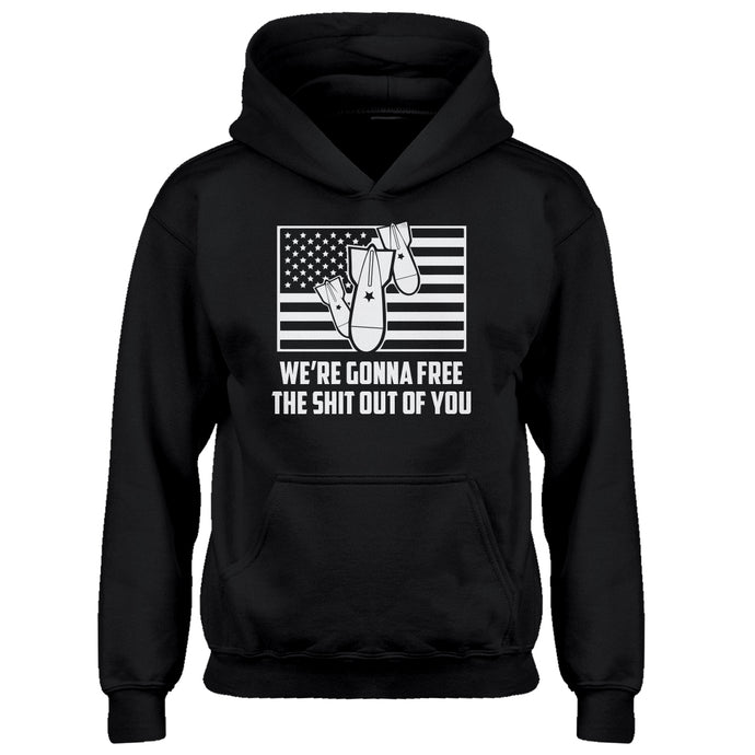Youth We're Gonna Free the Shit Out of You Kids Hoodie
