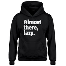 Youth Almost there, lazy. Kids Hoodie