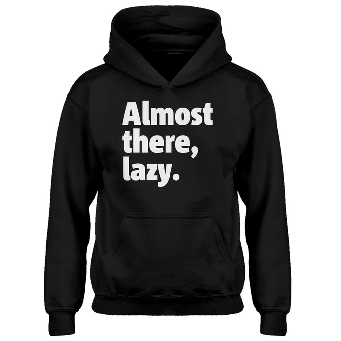 Youth Almost there, lazy. Kids Hoodie