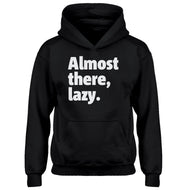 Youth Almost there, lazy. Kids Hoodie