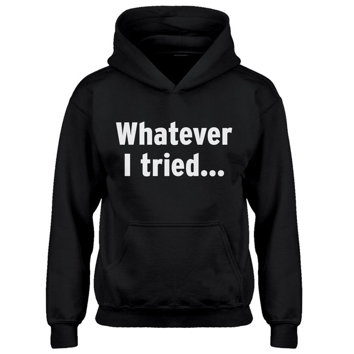 Youth Whatever I Tried Kids Hoodie