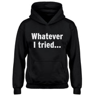 Youth Whatever I Tried Kids Hoodie