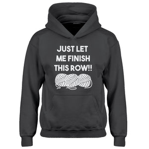 Youth Just Let Me Finish This Row! Kids Hoodie
