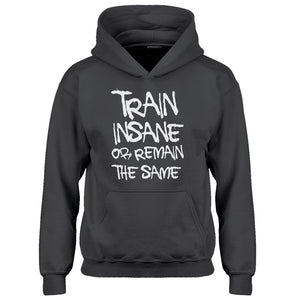 Hoodie Train Insane or Remain the Same Kids Hoodie