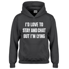 Hoodie Id Love to Stay and Chat but Im Lying Kids Hoodie