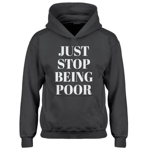 Youth Just Stop Being Poor Kids Hoodie