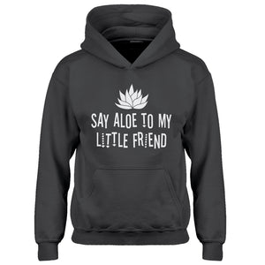 Hoodie Say Aloe to my Little Friend Kids Hoodie