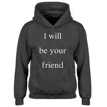 Youth I Will Be Your Friend Kids Hoodie