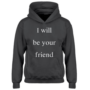 Youth I Will Be Your Friend Kids Hoodie