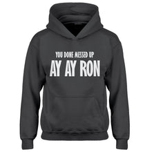 Youth You done messed up Ay Ay Ron Kids Hoodie